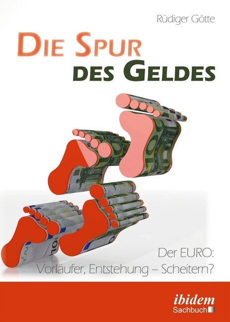 Cover: 9783838209098 | Die Spur des Geldes | Der EURO: Vorläufer, Entstehung - Scheitern?