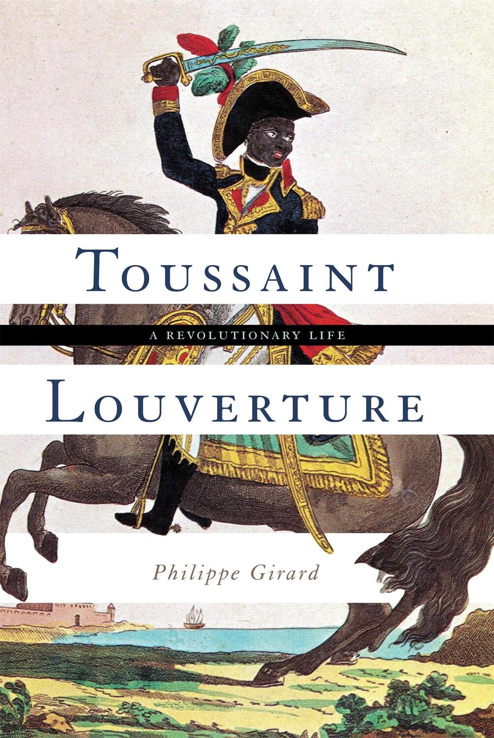 Cover: 9780465094134 | Toussaint Louverture | A Revolutionary Life | Philippe Girard | Buch