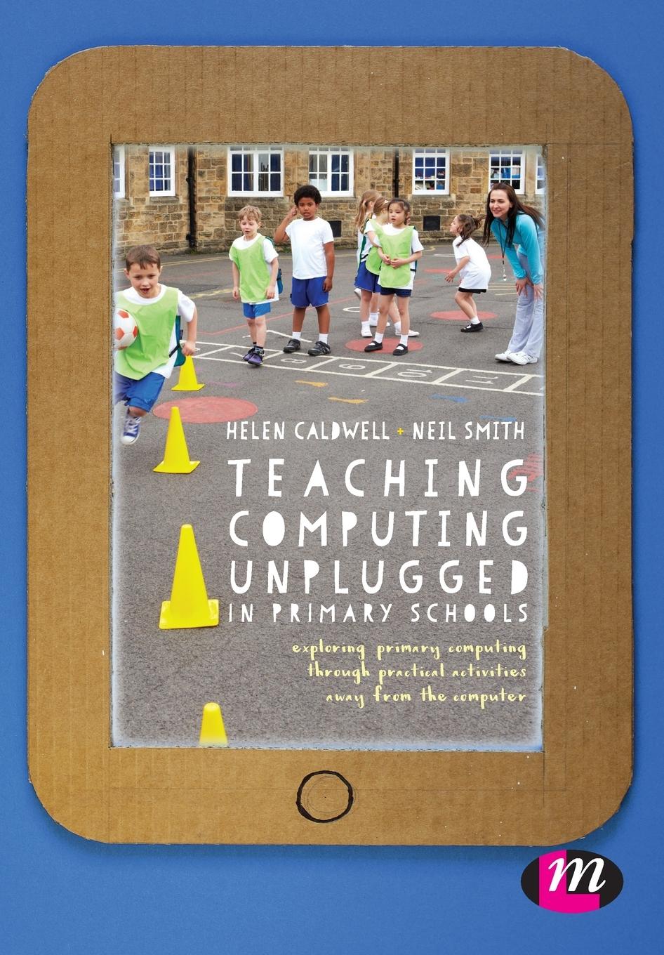 Cover: 9781473961708 | Teaching Computing Unplugged in Primary Schools | Neil Smith | Buch