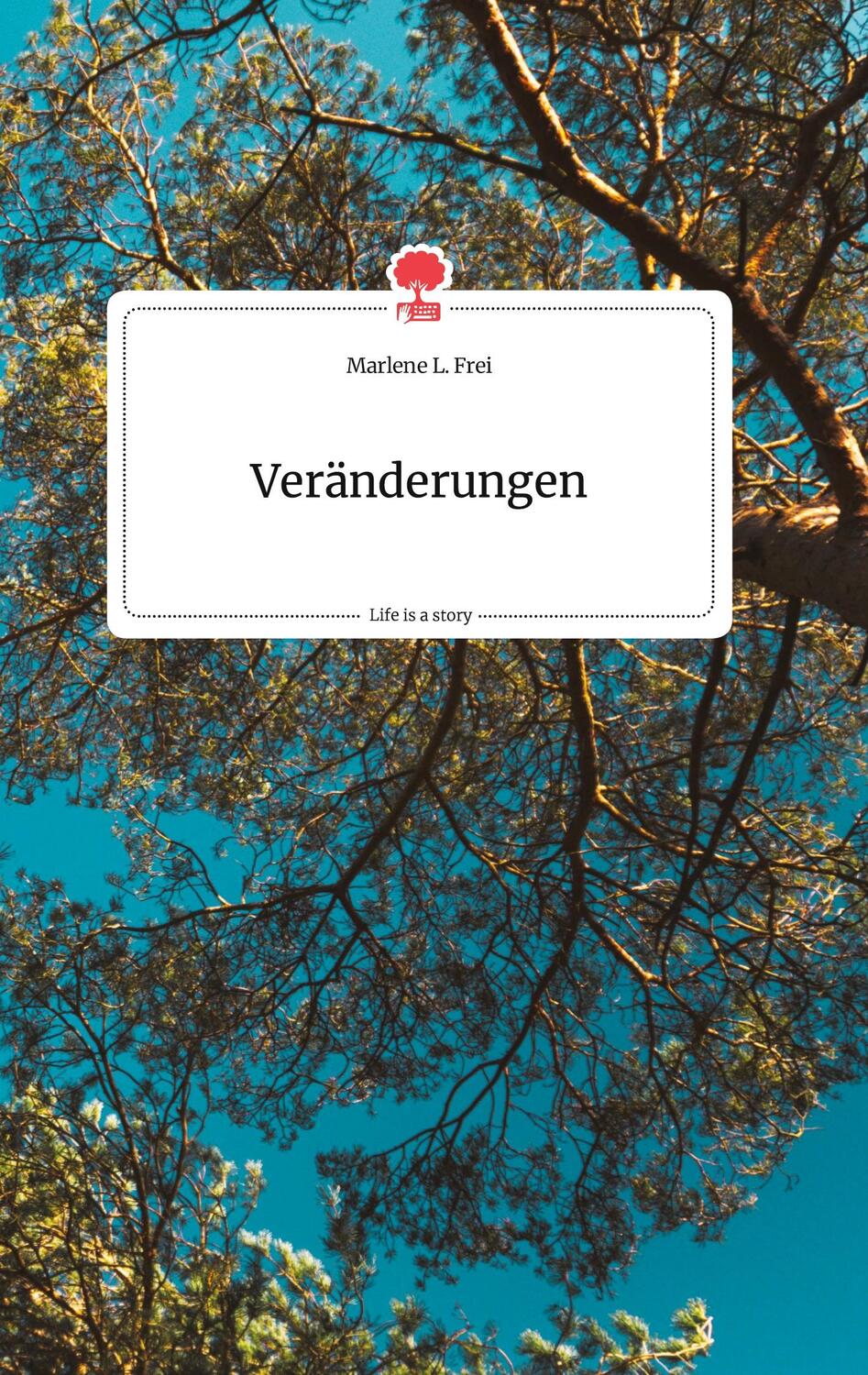 Cover: 9783990876725 | Veränderungen. Life is a Story - story.one | Marlene L. Frei | Buch