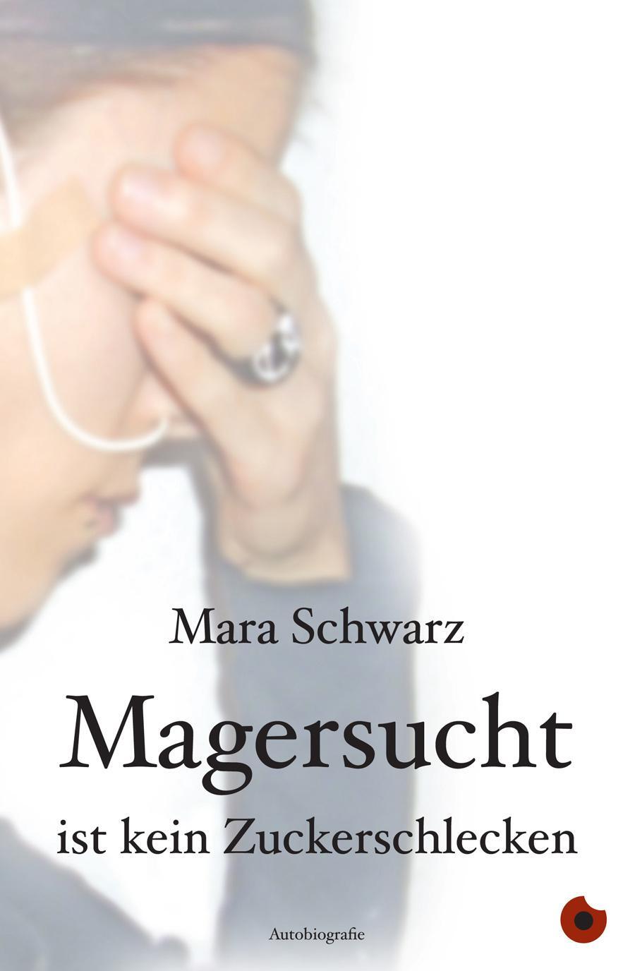 Cover: 9783940767912 | Magersucht ist kein Zuckerschlecken | Mara Schwarz | Taschenbuch