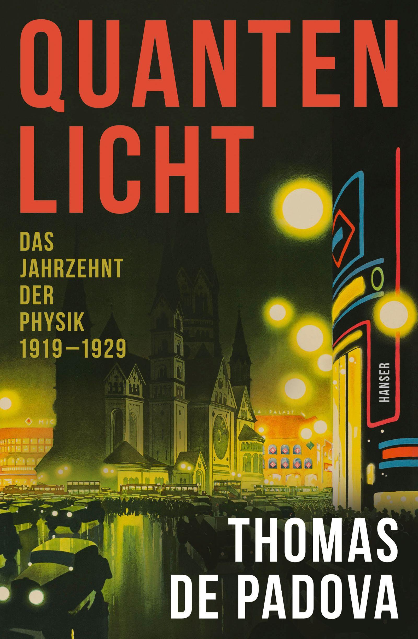 Cover: 9783446281349 | Quantenlicht | Das Jahrzehnt der Physik 1919-1929 | Thomas de Padova