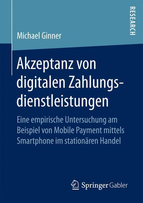 Cover: 9783658197056 | Akzeptanz von digitalen Zahlungsdienstleistungen | Michael Ginner