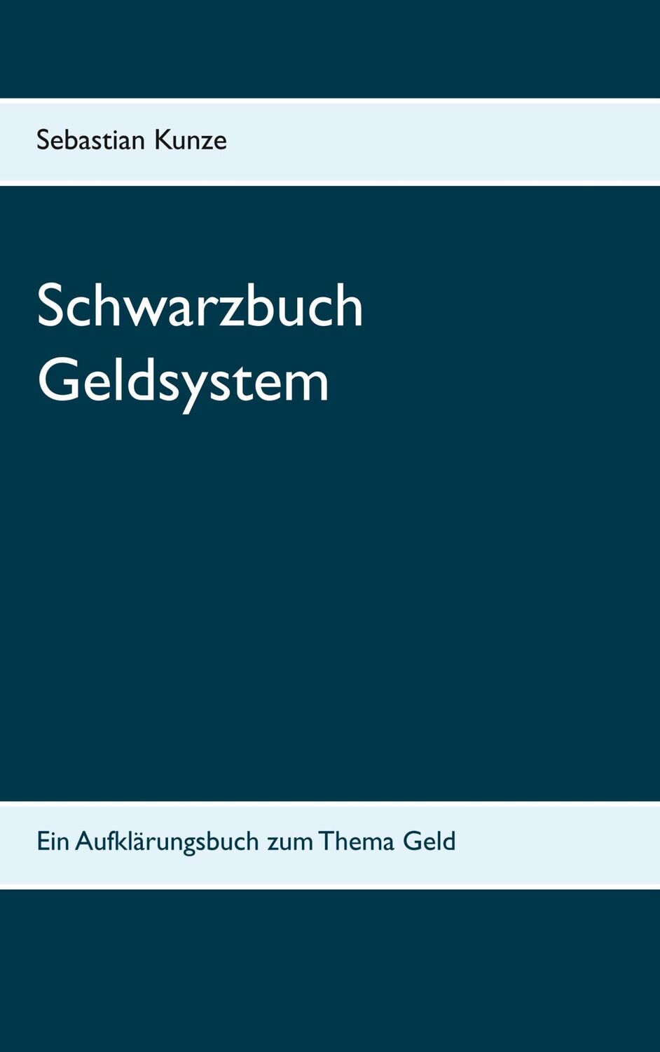 Cover: 9783748159605 | Schwarzbuch Geldsystem | Sebastian Kunze | Taschenbuch | Paperback