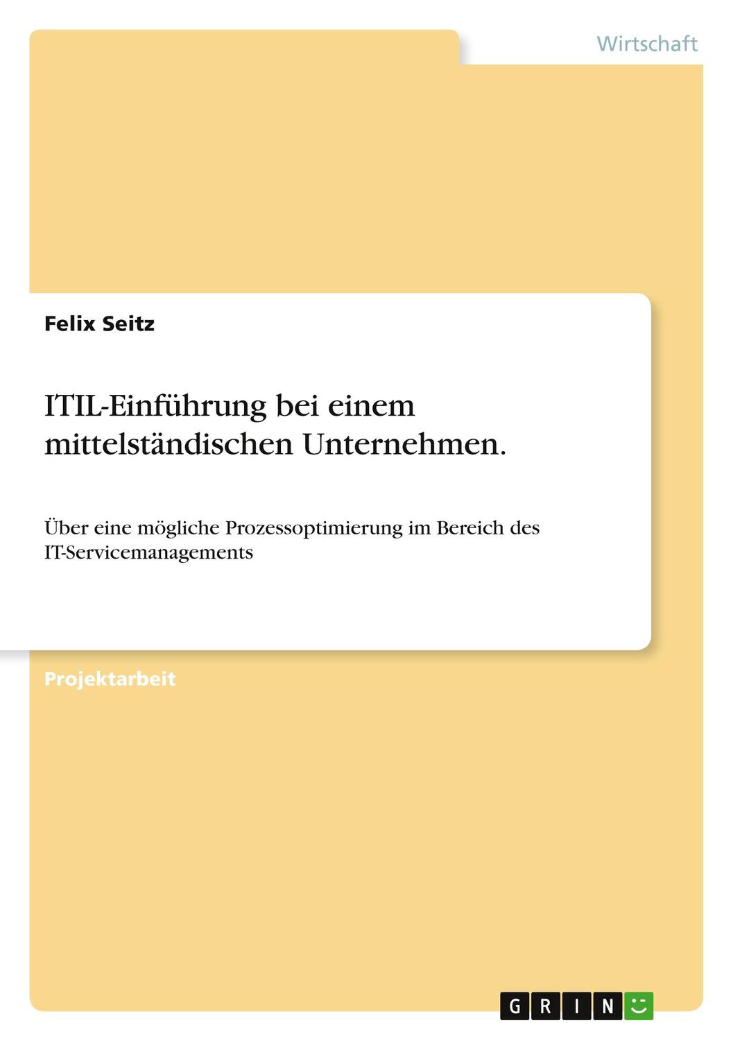 Cover: 9783668858695 | ITIL-Einführung bei einem mittelständischen Unternehmen. | Felix Seitz