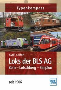 Cover: 9783613714519 | Loks der BLS AG | Bern-Lötschberg-Simplon - seit 1906 | Cyrill Seifert