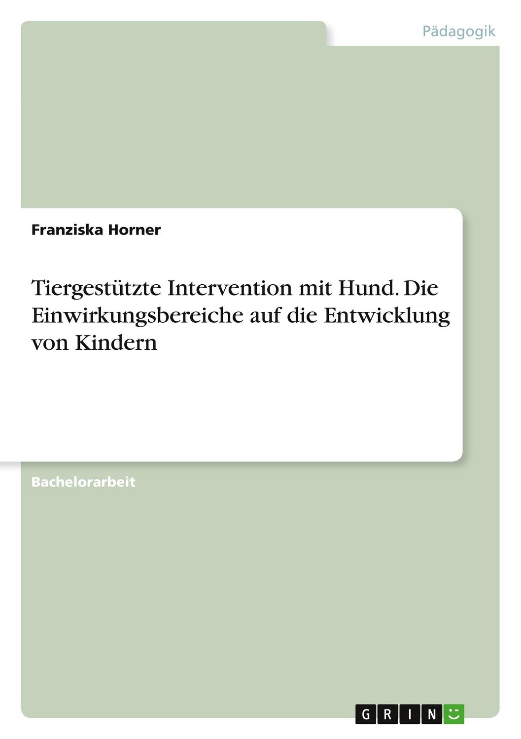 Cover: 9783346438041 | Tiergestützte Intervention mit Hund. Die Einwirkungsbereiche auf...