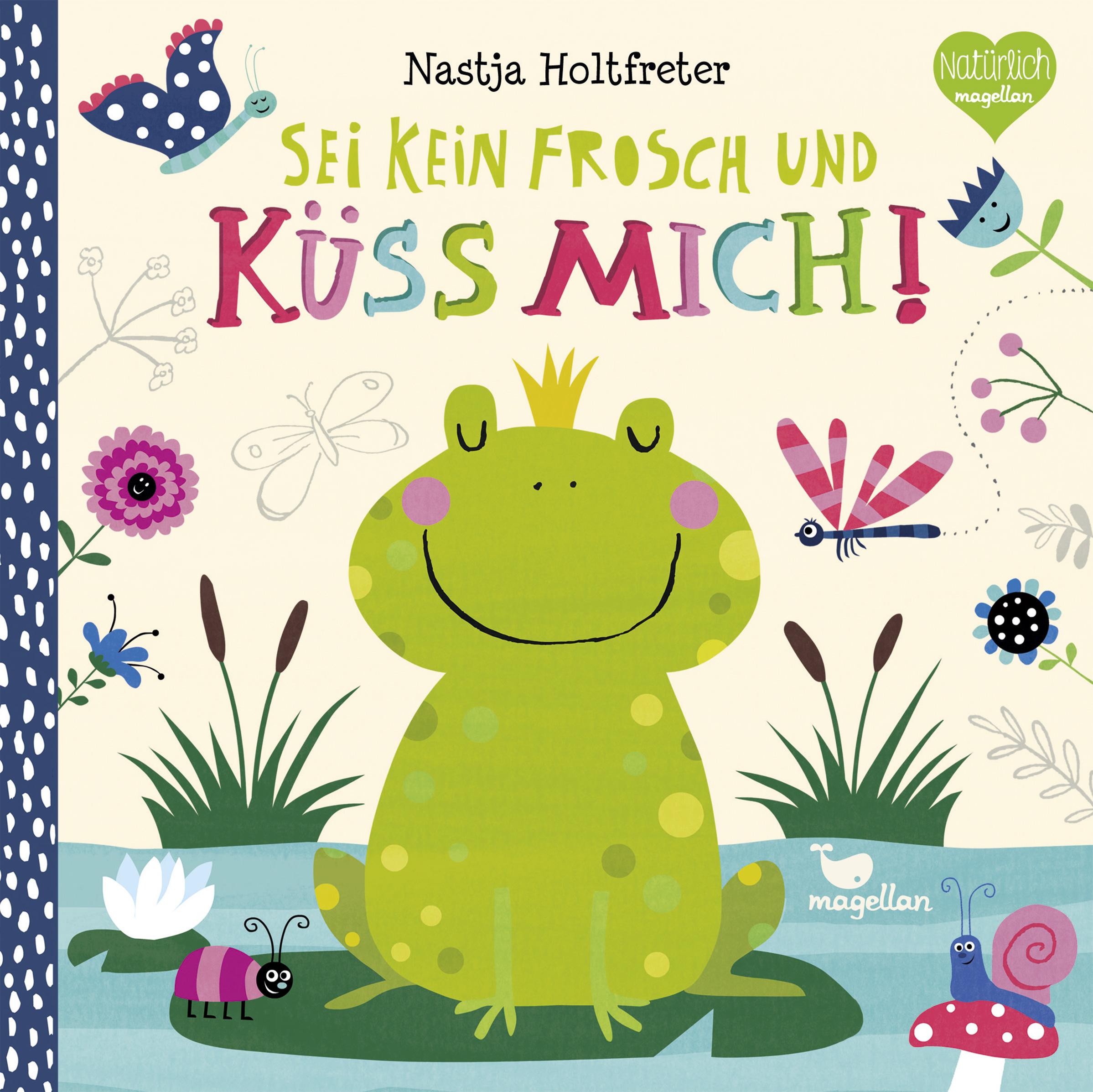 Cover: 9783734815188 | Sei kein Frosch und küss mich! | Nastja Holtfreter | Buch | 24 S.