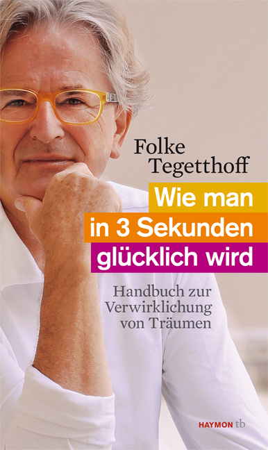 Cover: 9783852189246 | Wie man in 3 Sekunden glücklich wird | Folke Tegetthoff | Taschenbuch