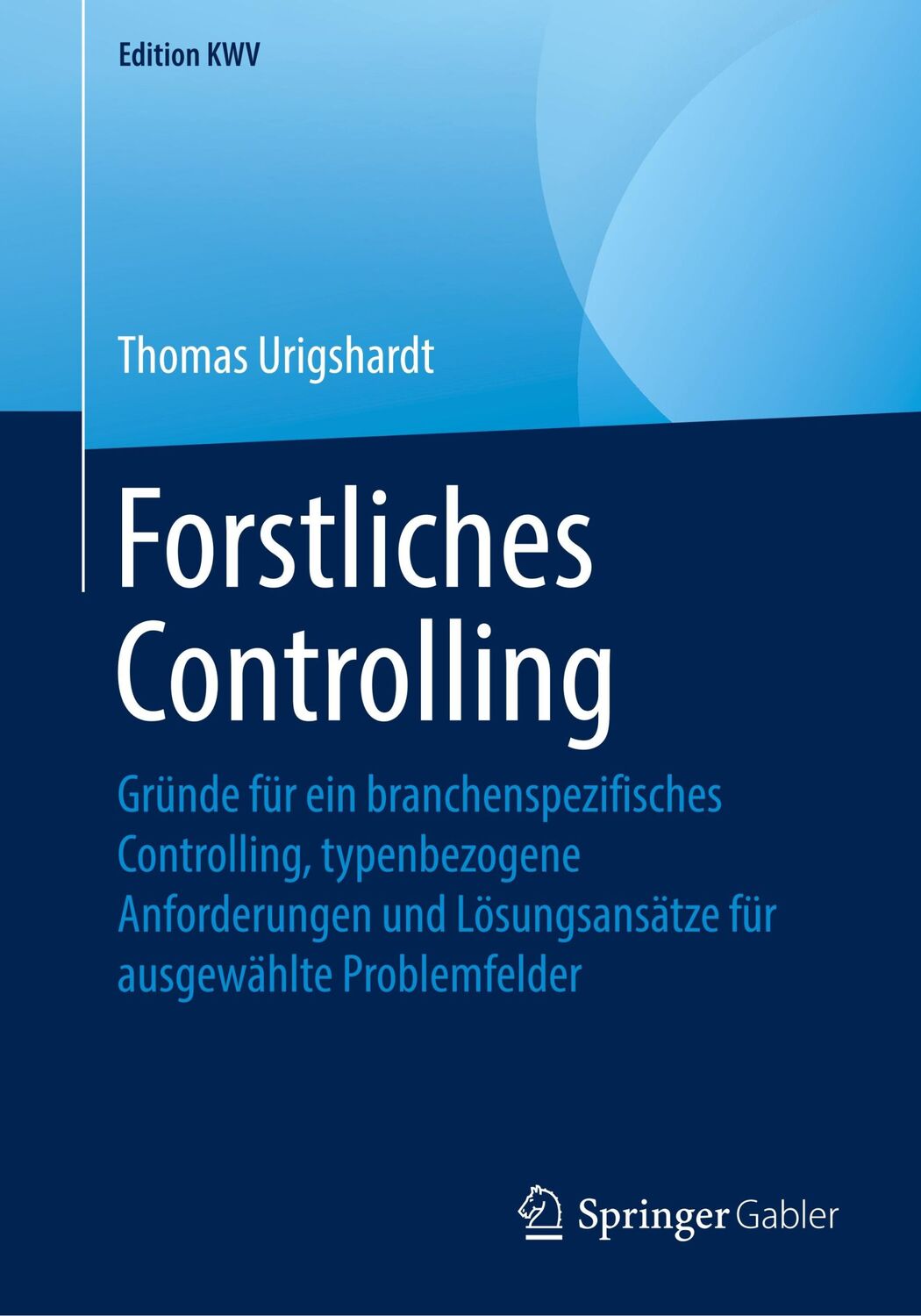 Cover: 9783658246693 | Forstliches Controlling | Thomas Urigshardt | Taschenbuch | Paperback