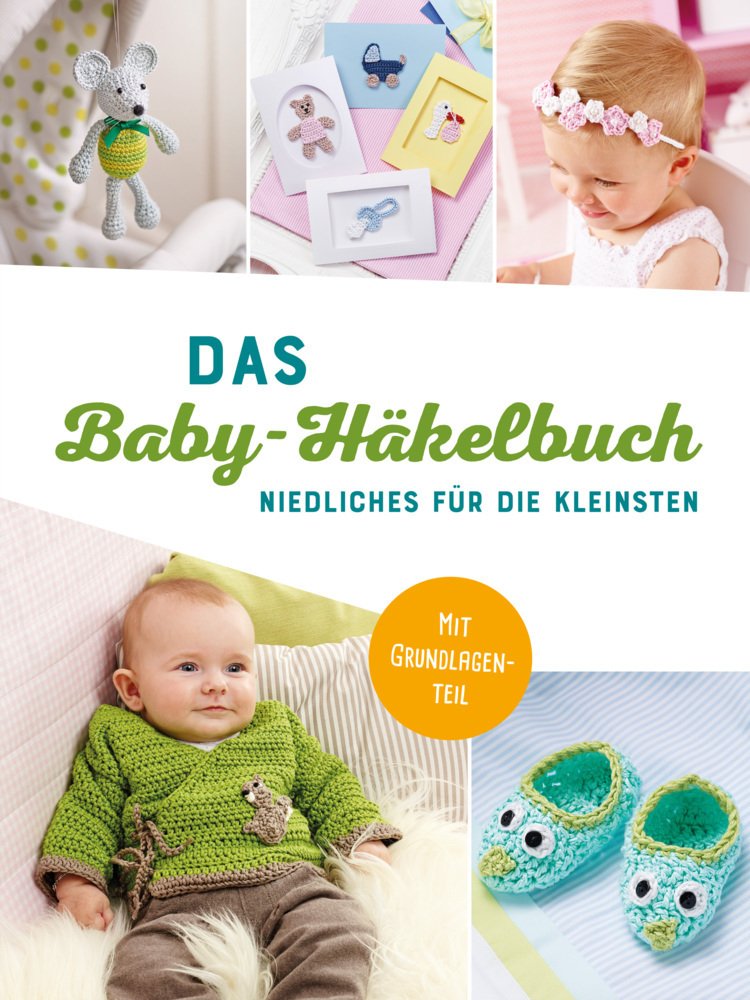 Cover: 9783625193623 | Das Baby-Häkelbuch | Niedliches für die Kleinsten I Mit Grundlagenteil