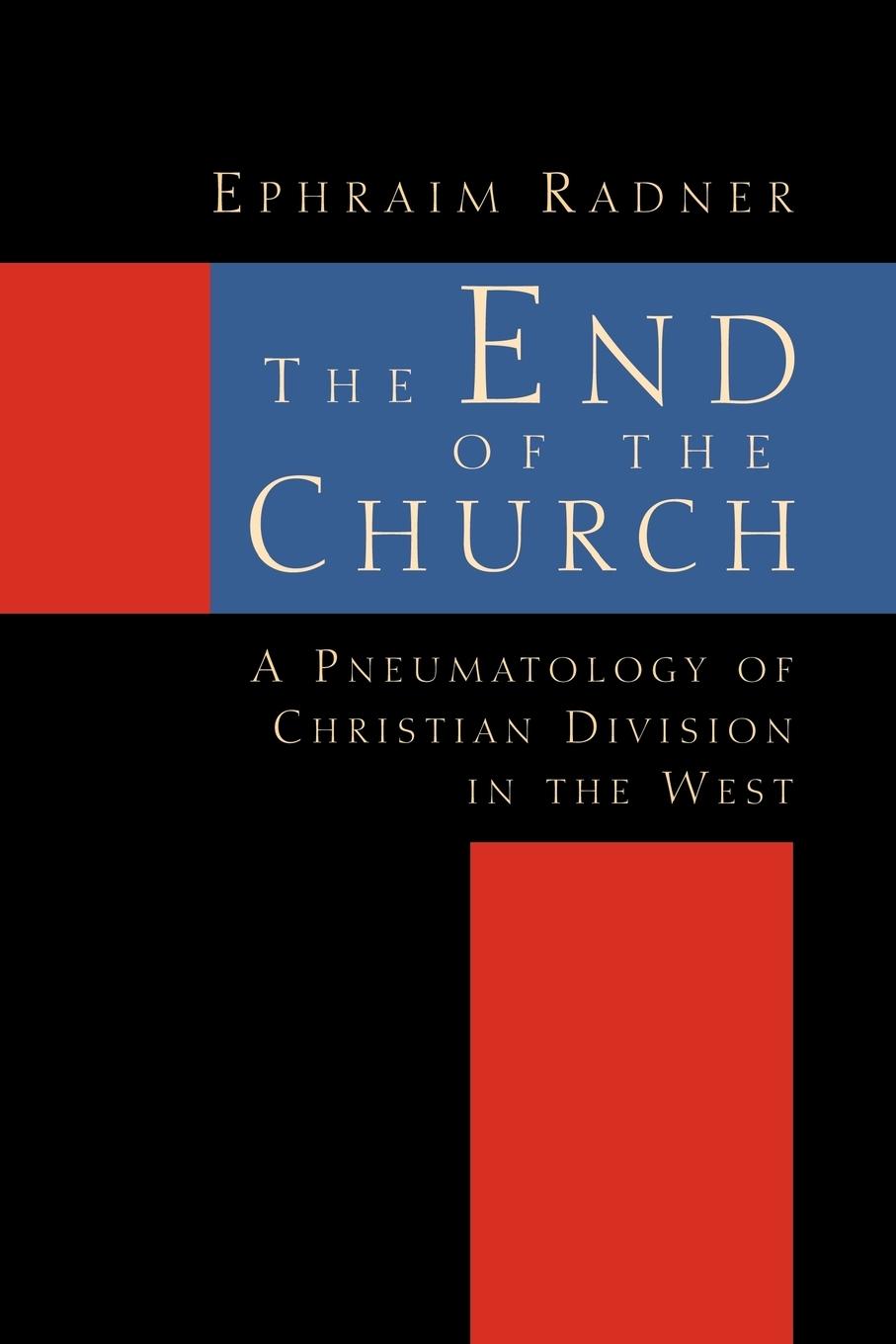 Cover: 9780802844613 | The End of the Church | Ephraim Radner | Taschenbuch | Englisch | 1998