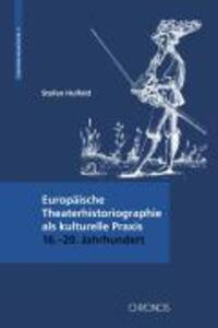 Cover: 9783034008488 | Theatergeschichtsschreibung als kulturelle Praxis | Stefan Hulfeld