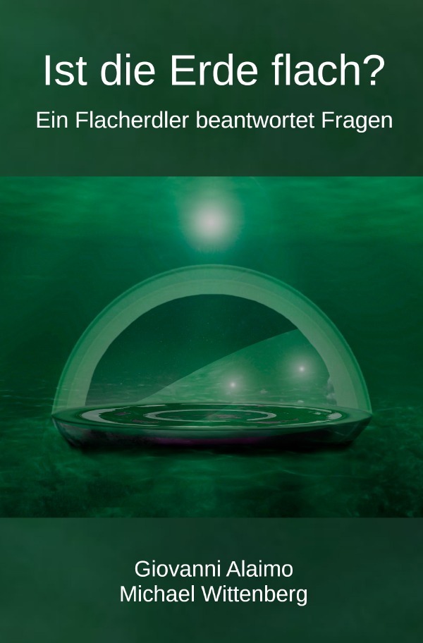 Cover: 9783754953976 | Ist die Erde flach? | Ein Flacherdler beantwortet Fragen | Taschenbuch