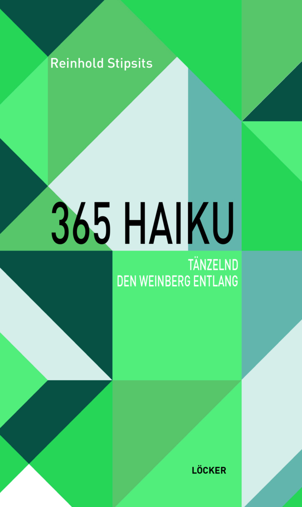 Cover: 9783990981061 | 365 Haiku | Tänzelnd den Weinberg entlang | Reinhold Stipsits | Buch