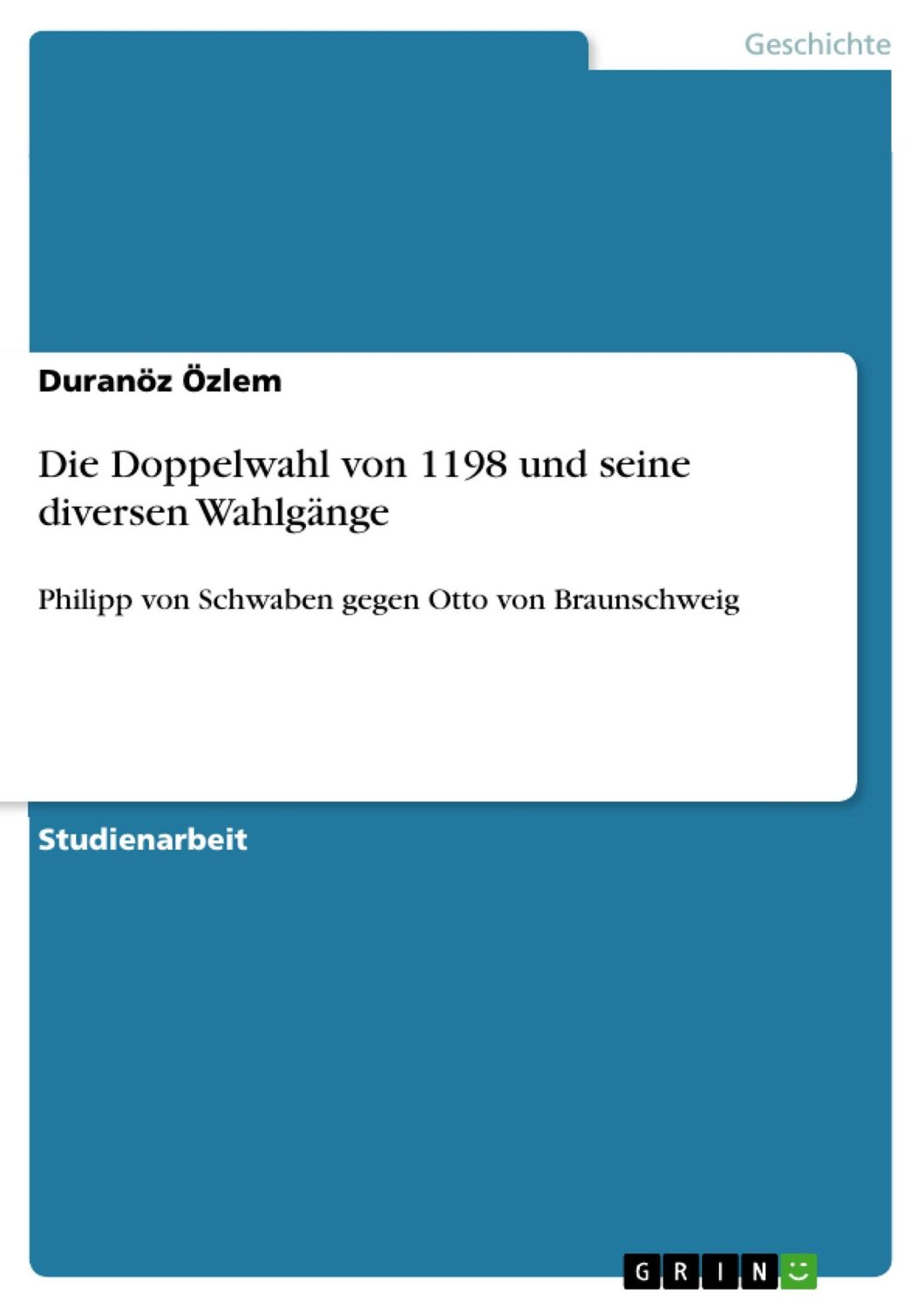 Cover: 9783640315710 | Die Doppelwahl von 1198 und seine diversen Wahlgänge | Duranöz Özlem