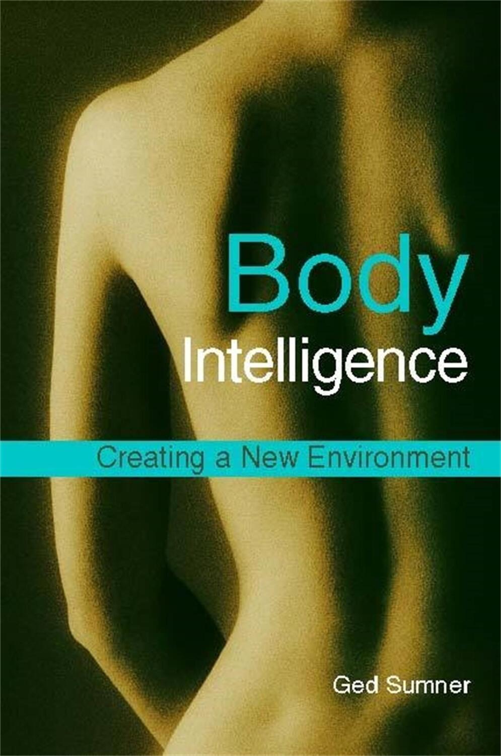 Cover: 9781848190269 | Body Intelligence | Creating a New Environment | Ged Sumner | Buch