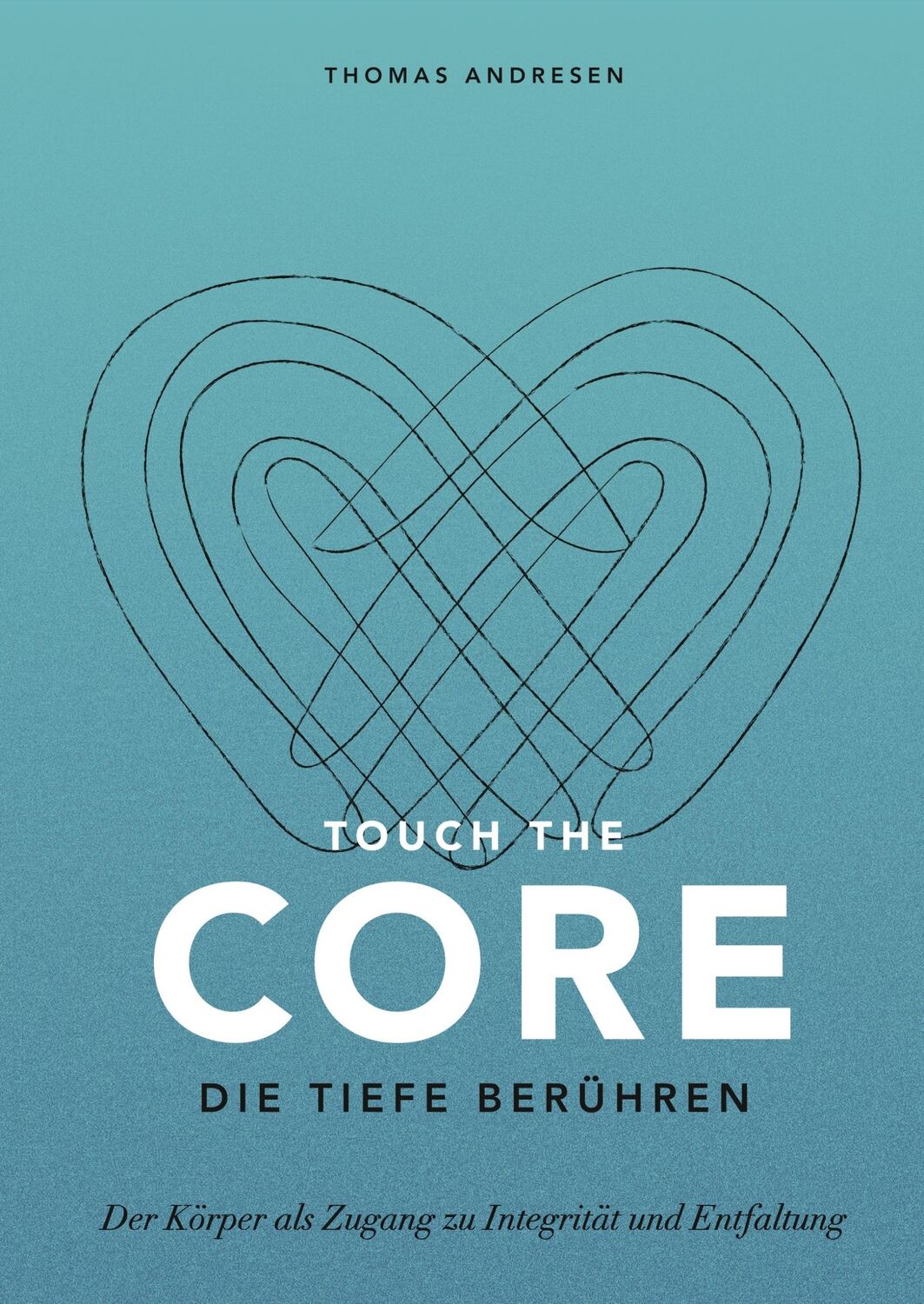 Cover: 9783347012387 | Touch the Core. Die Tiefe berühren. | Thomas Andresen | Buch | Deutsch