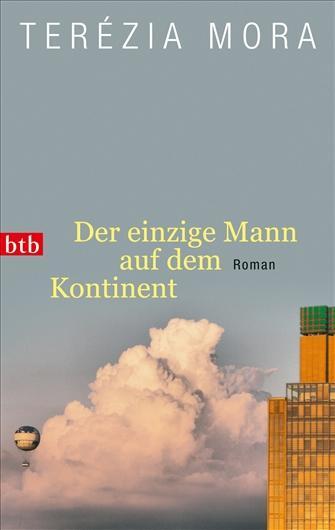 Cover: 9783442741281 | Der einzige Mann auf dem Kontinent | Terézia Mora | Taschenbuch | btb