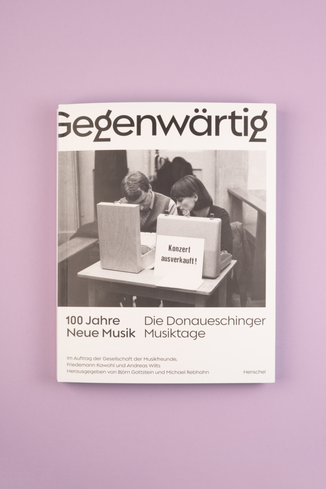 Bild: 9783894878283 | Gegenwärtig | 100 Jahre Neue Musik Die Donaueschinger Musiktage | Buch