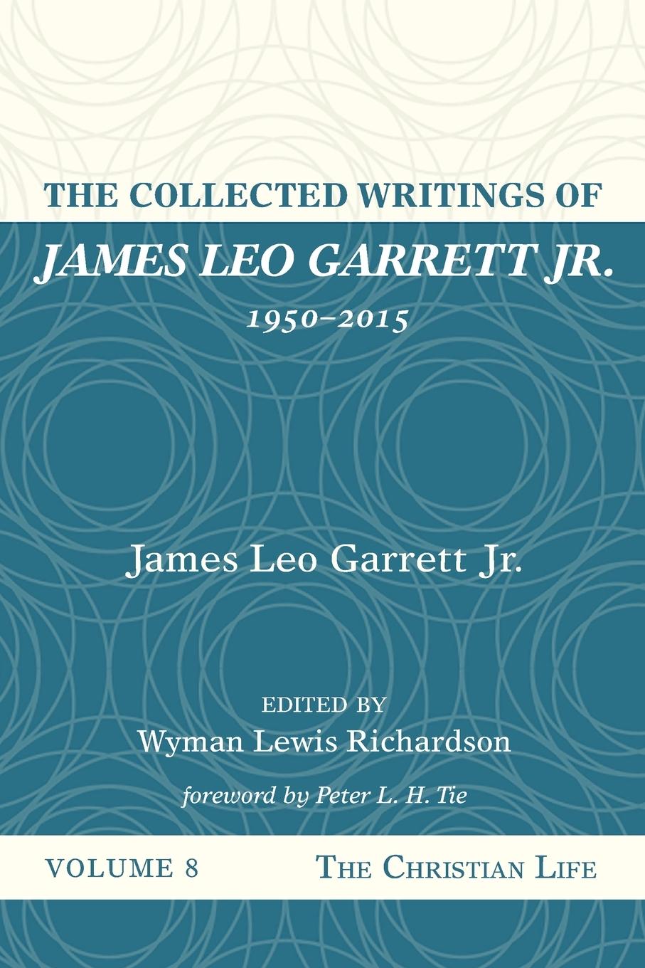 Cover: 9781532607509 | The Collected Writings of James Leo Garrett Jr., 1950-2015 | Garrett