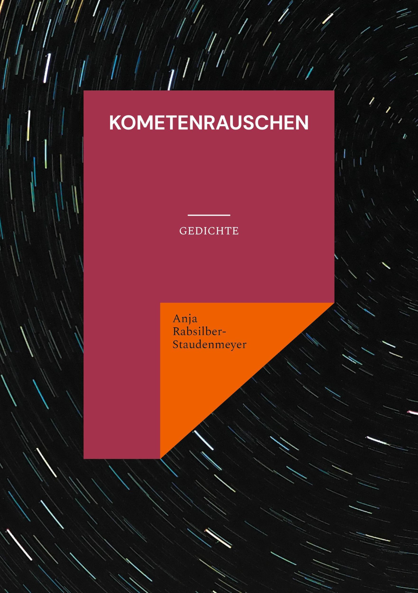 Cover: 9783759793836 | Kometenrauschen | Gedichte | Anja Rabsilber-Staudenmeyer | Taschenbuch