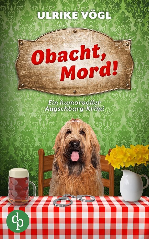 Cover: 9783989984424 | Obacht, Mord! | Ein humorvoller Augschburg-Krimi | Ulrike Vögl | Buch