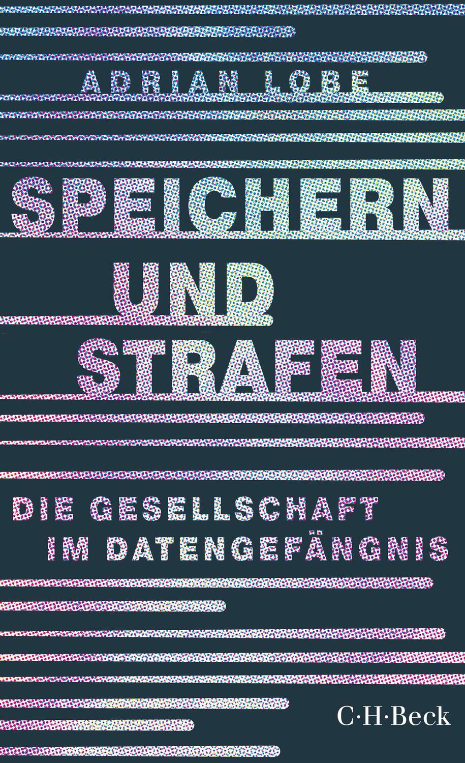 Cover: 9783406741791 | Speichern und Strafen | Die Gesellschaft im Datengefängnis | Lobe