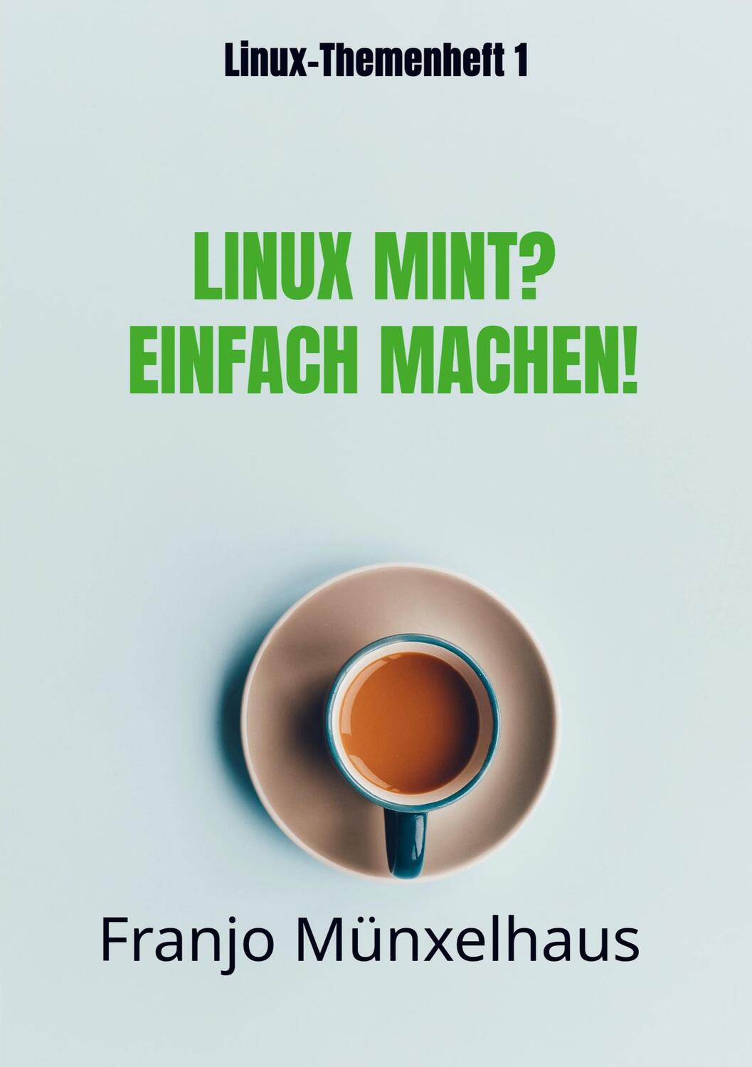 Cover: 9789464857818 | LINUX MINT? Einfach machen! | Franjo Münxelhaus | Taschenbuch | 72 S.