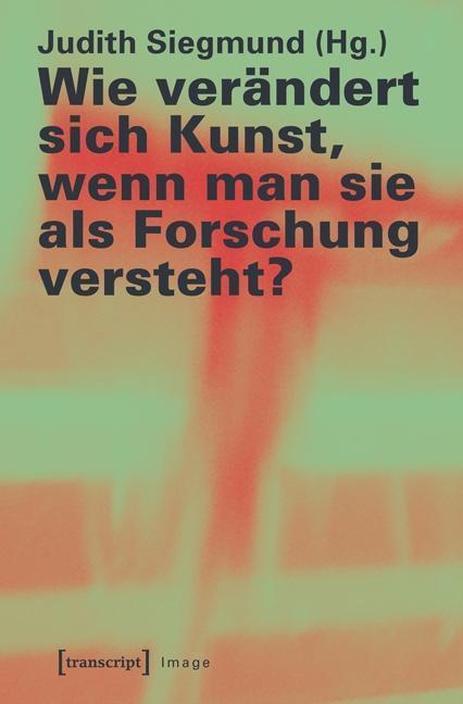 Cover: 9783837632163 | Wie verändert sich Kunst, wenn man sie als Forschung versteht? | Buch