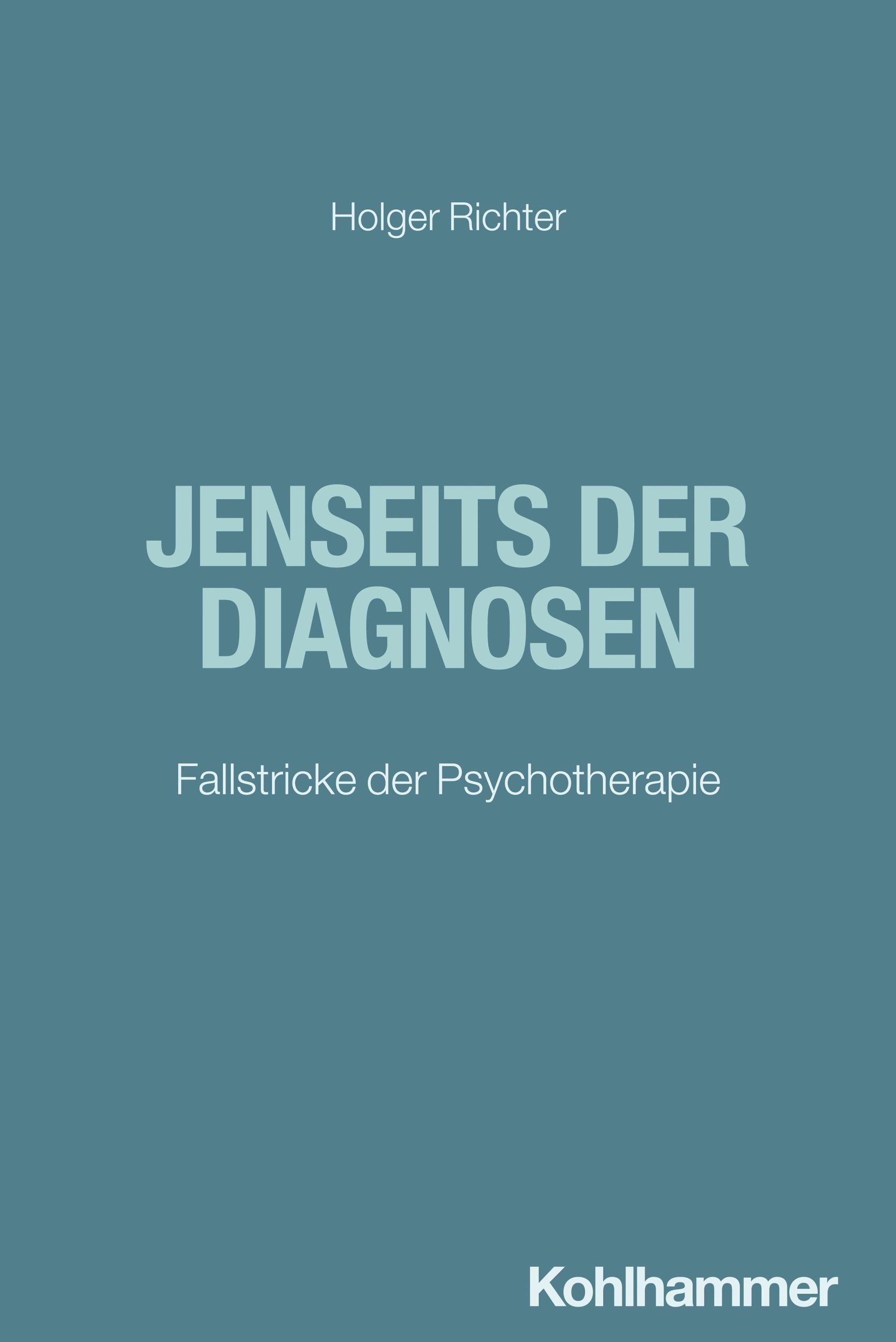 Cover: 9783170443587 | Jenseits der Diagnosen | Fallstricke der Psychotherapie | Richter