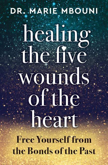 Cover: 9781950253432 | Healing the Five Wounds of the Heart | Marie Mbouni | Taschenbuch