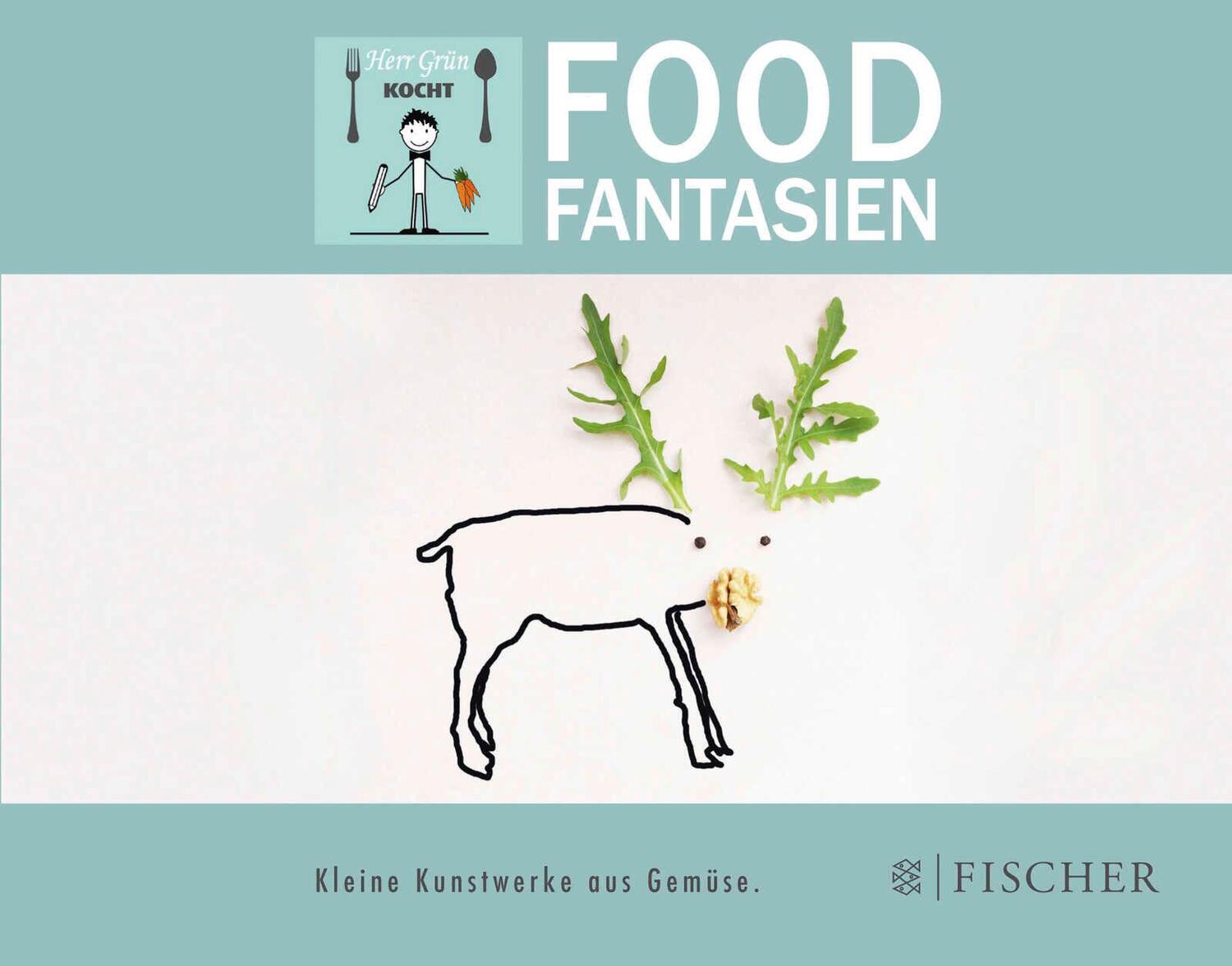 Cover: 9783596034543 | Foodfantasien | Kleine Kunstwerke aus Gemüse | Herr Grün | Buch | 2016