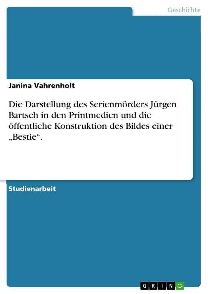 Cover: 9783656409106 | Die Darstellung des Serienmörders Jürgen Bartsch in den Printmedien...