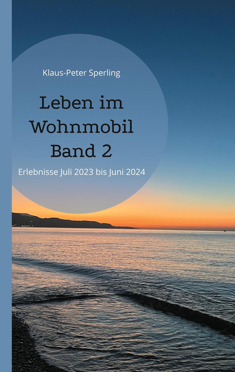 Cover: 9783759777072 | Leben im Wohnmobil Band 2 | Erlebnisse Juli 2023 bis Juni 2024 | Buch