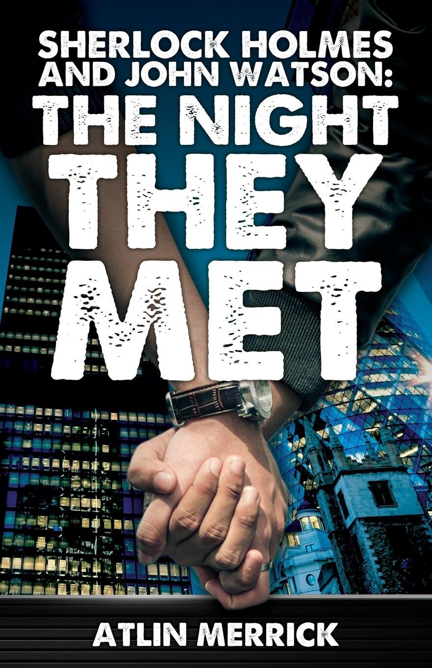 Cover: 9780993513602 | Sherlock Holmes and John Watson | The Night They Met | Atlin Merrick