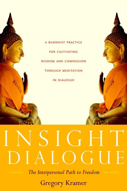 Cover: 9781590304853 | Insight Dialogue | The Interpersonal Path to Freedom | Gregory Kramer