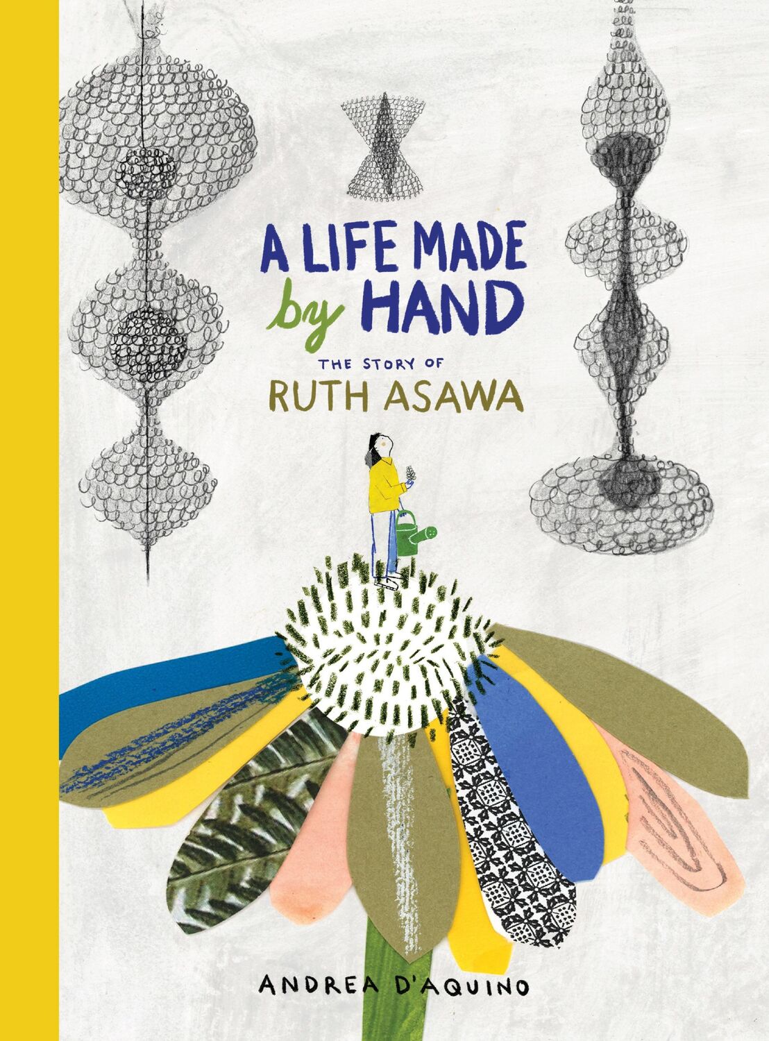 Cover: 9781616898366 | A Life Made by Hand | The Story of Ruth Asawa | Andrea D'Aquino | Buch