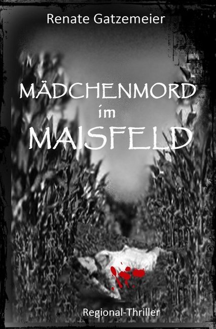 Cover: 9783750253384 | Mädchenmord im Maisfeld | Renate Gatzemeier | Taschenbuch | Deutsch