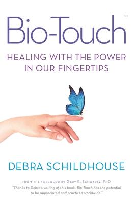 Cover: 9781949003628 | Bio-Touch: Healing with the Power in Our Fingertips | Schildhouse