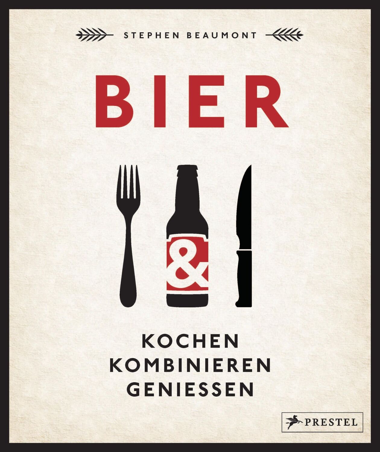 Cover: 9783791382869 | BIER: Kochen, kombinieren, genießen | Stephen Beaumont | Buch | 224 S.