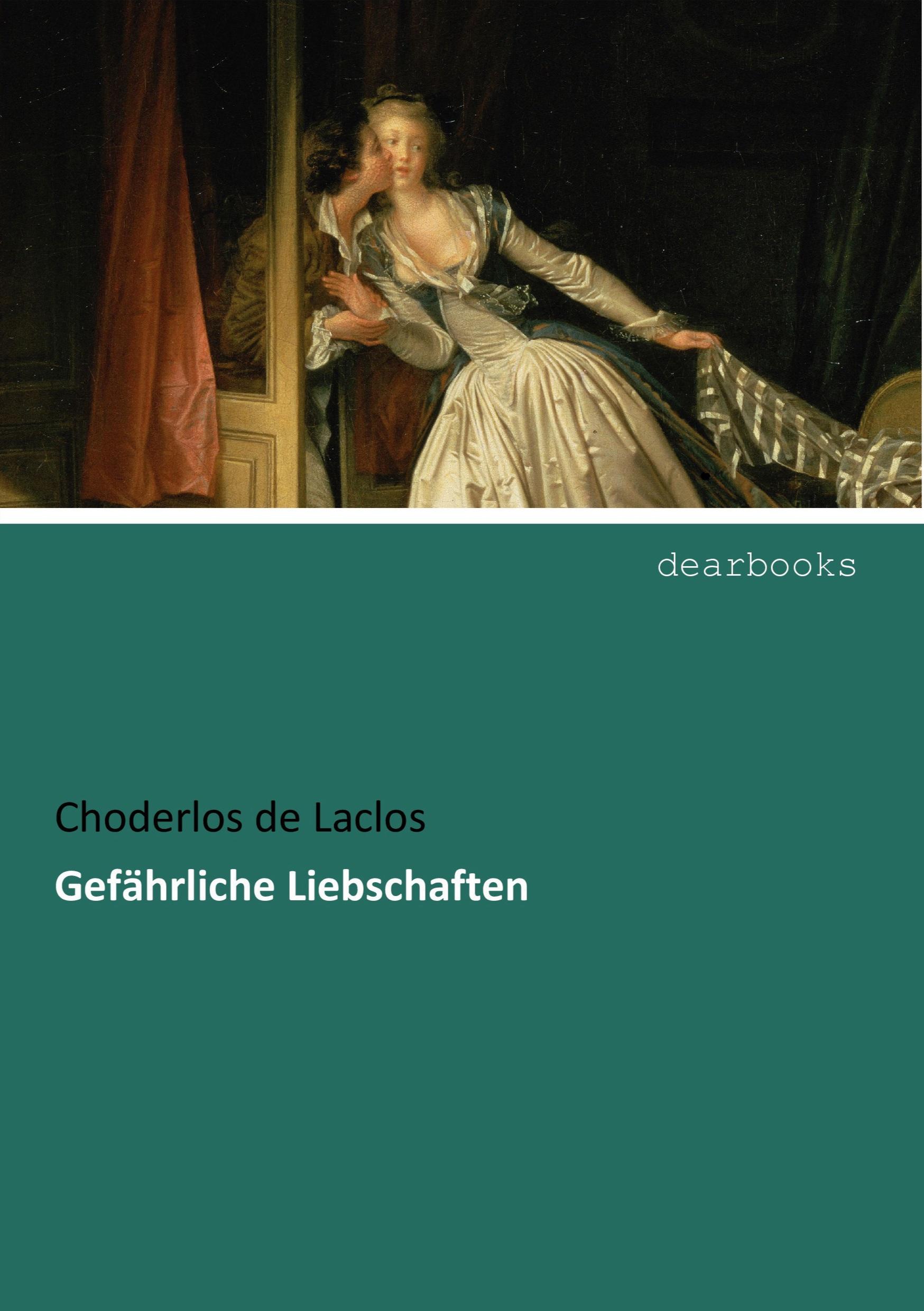 Cover: 9783954553280 | Gefährliche Liebschaften | Choderlos De Laclos | Taschenbuch | 296 S.