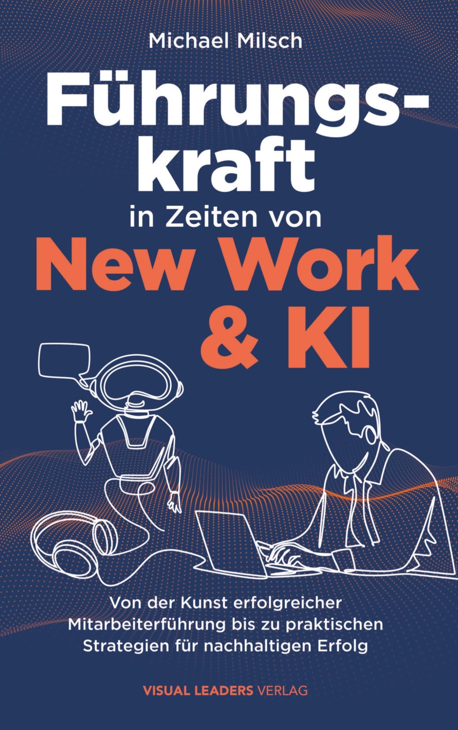 Cover: 9789403761886 | Führungskraft in Zeiten von New Work &amp; KI Von der Kunst...