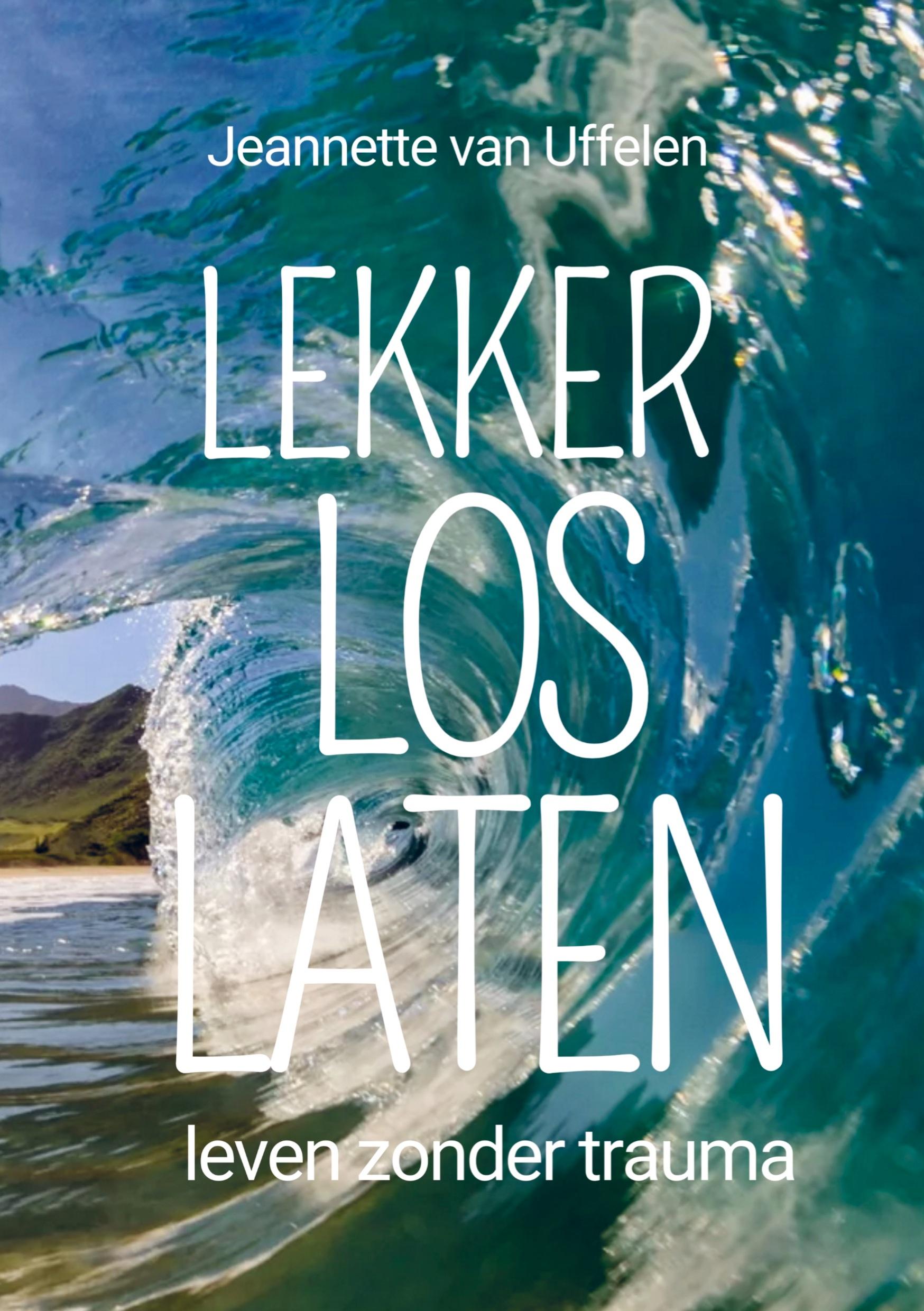 Cover: 9789465019864 | LEKKER LOS LATEN | leven zonder trauma | Jeannette van Uffelen | Buch