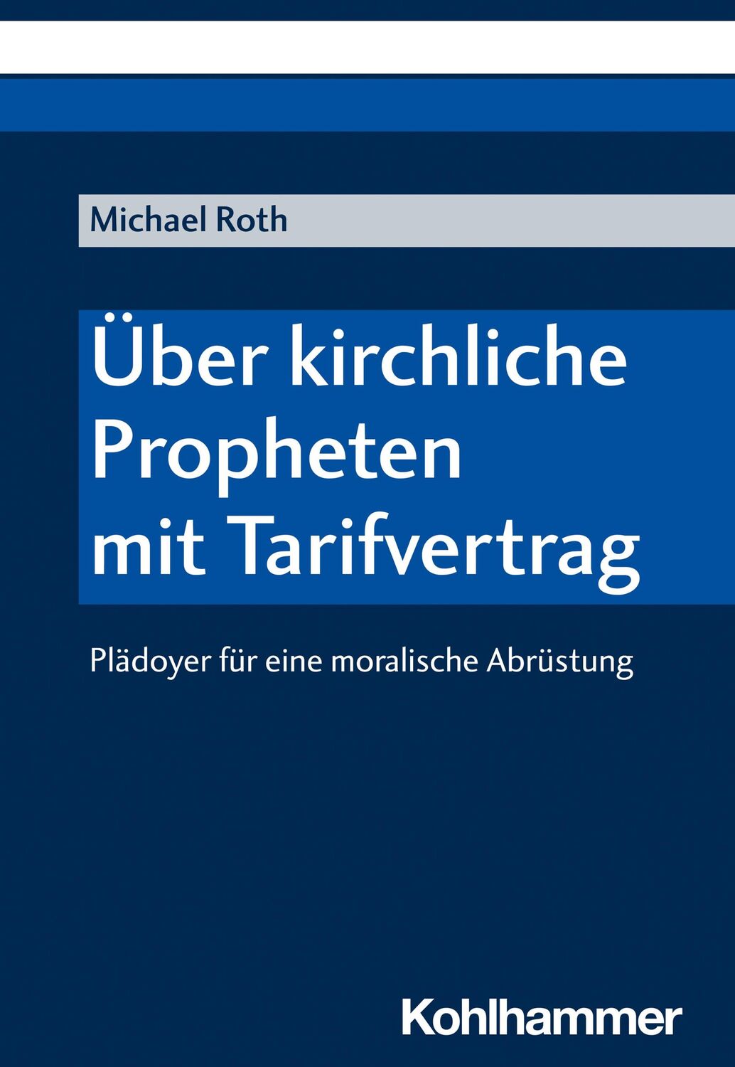 Cover: 9783170426702 | Über kirchliche Propheten mit Tarifvertrag | Michael Roth | Buch