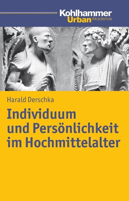 Cover: 9783170251854 | Individuum und Persönlichkeit im Hochmittelalter | Harald Derschka