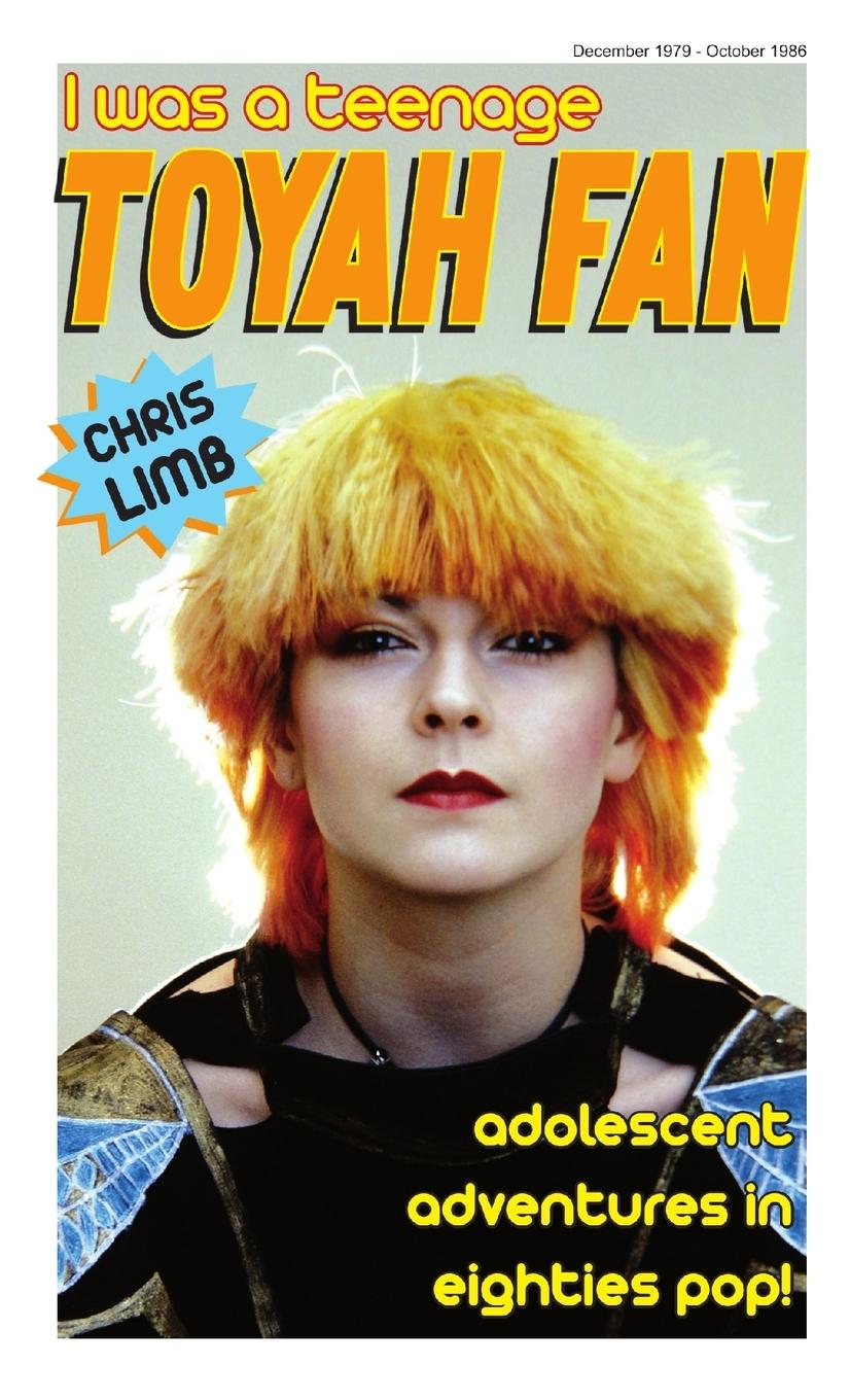 Cover: 9781447887218 | I Was A Teenage Toyah Fan | Chris Limb | Taschenbuch | Englisch | 2011