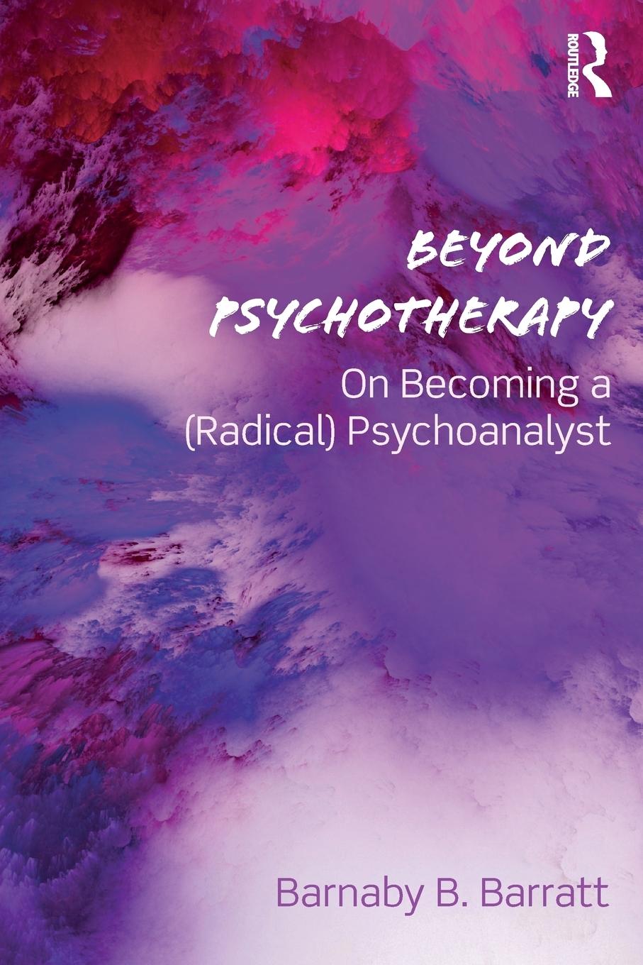 Cover: 9781138362222 | Beyond Psychotherapy | On Becoming a (Radical) Psychoanalyst | Barratt