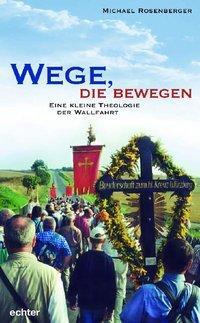 Cover: 9783429027162 | Wege, die bewegen | Eine kleine Theologie der Wallfahrt | Rosenberger