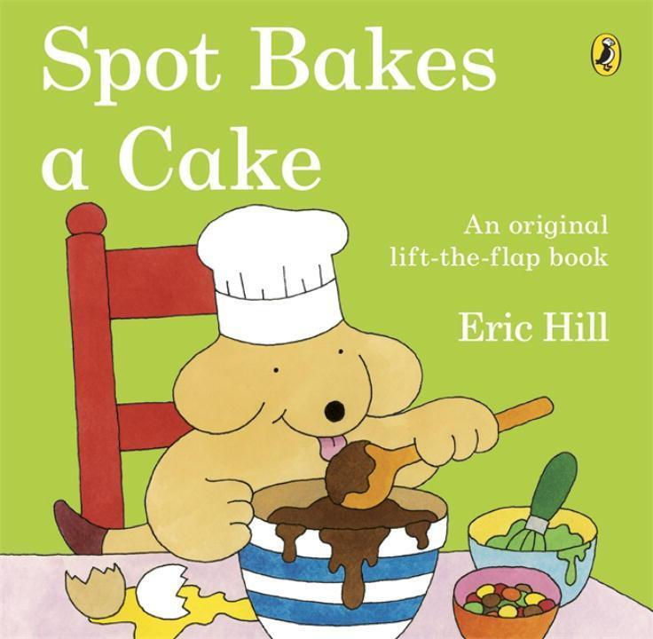 Cover: 9780723290926 | Spot Bakes A Cake | Eric Hill | Taschenbuch | Kartoniert / Broschiert